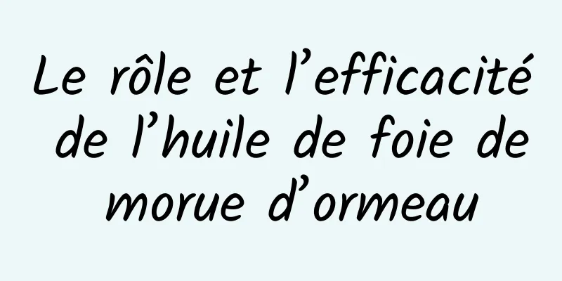 Le rôle et l’efficacité de l’huile de foie de morue d’ormeau