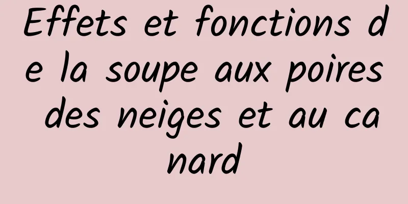 Effets et fonctions de la soupe aux poires des neiges et au canard