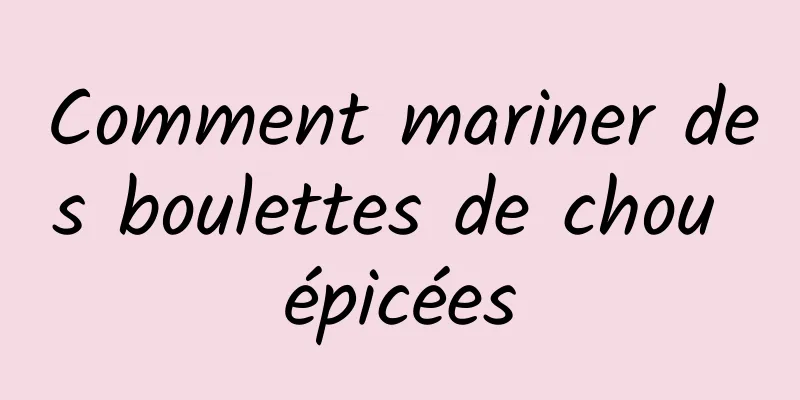 Comment mariner des boulettes de chou épicées