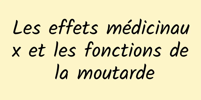 Les effets médicinaux et les fonctions de la moutarde