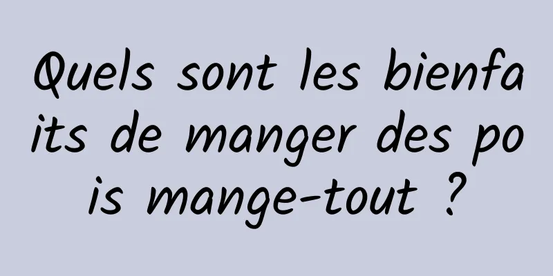 Quels sont les bienfaits de manger des pois mange-tout ?