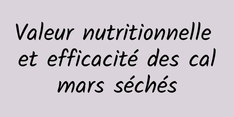 Valeur nutritionnelle et efficacité des calmars séchés