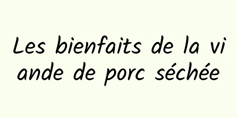 Les bienfaits de la viande de porc séchée