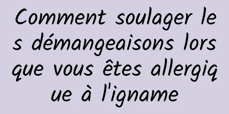 Comment soulager les démangeaisons lorsque vous êtes allergique à l'igname