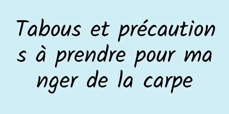 Tabous et précautions à prendre pour manger de la carpe