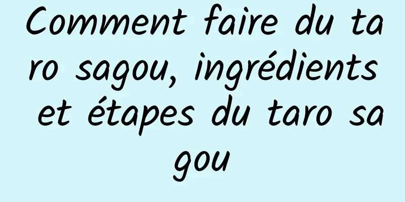 Comment faire du taro sagou, ingrédients et étapes du taro sagou