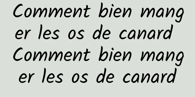 Comment bien manger les os de canard Comment bien manger les os de canard