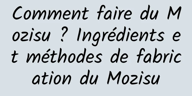 Comment faire du Mozisu ? Ingrédients et méthodes de fabrication du Mozisu