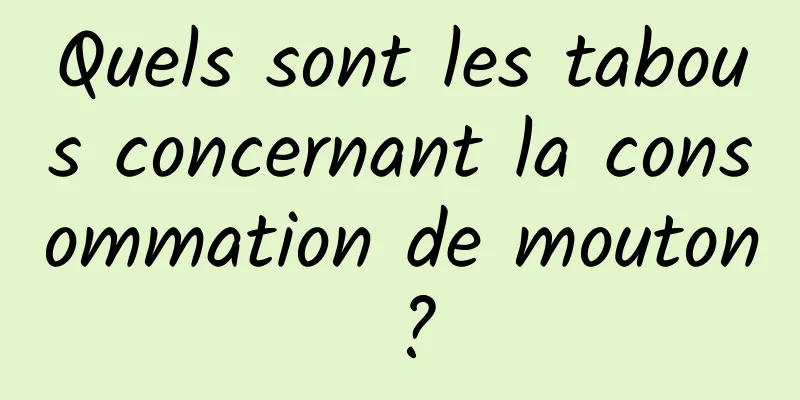 Quels sont les tabous concernant la consommation de mouton ?