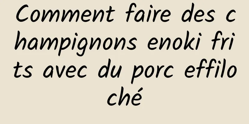 Comment faire des champignons enoki frits avec du porc effiloché