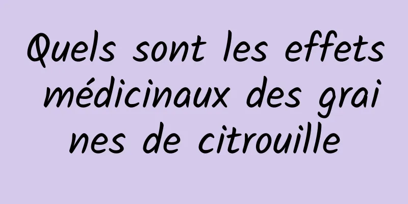 Quels sont les effets médicinaux des graines de citrouille