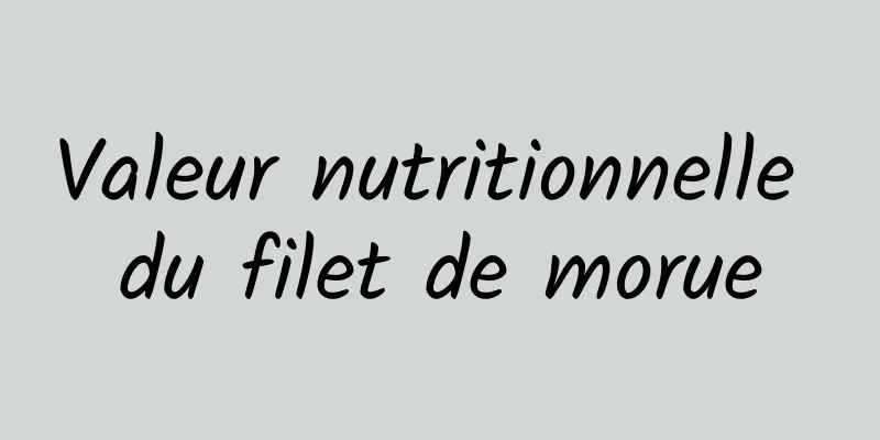 Valeur nutritionnelle du filet de morue