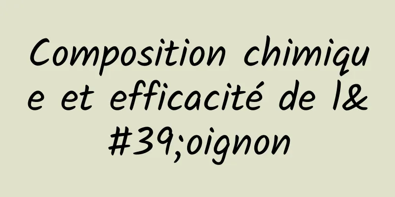 Composition chimique et efficacité de l'oignon