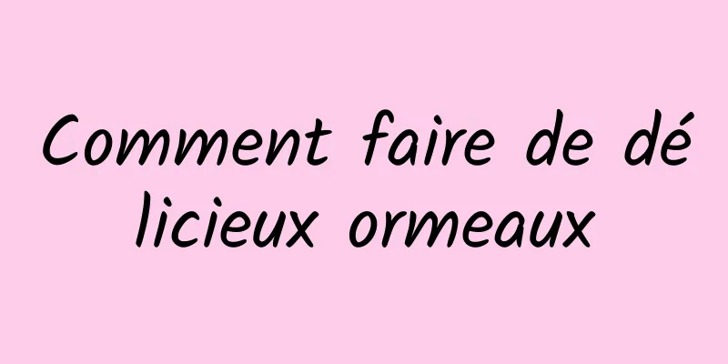 Comment faire de délicieux ormeaux