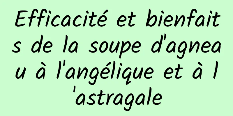 Efficacité et bienfaits de la soupe d'agneau à l'angélique et à l'astragale