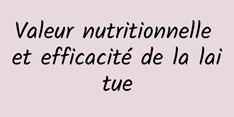 Valeur nutritionnelle et efficacité de la laitue