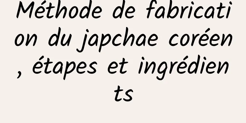 Méthode de fabrication du japchae coréen, étapes et ingrédients