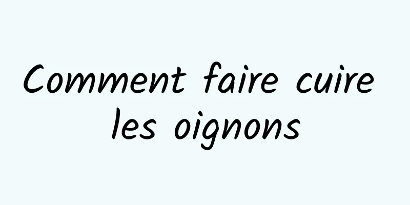 Comment faire cuire les oignons