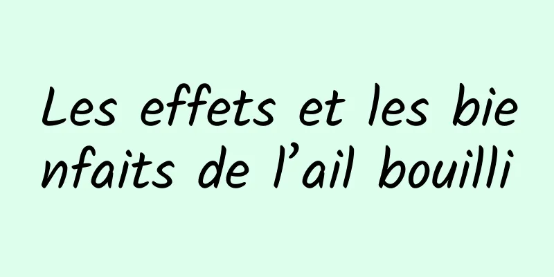 Les effets et les bienfaits de l’ail bouilli