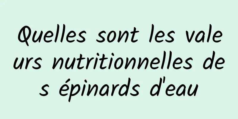 Quelles sont les valeurs nutritionnelles des épinards d'eau