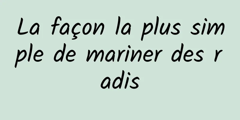 La façon la plus simple de mariner des radis