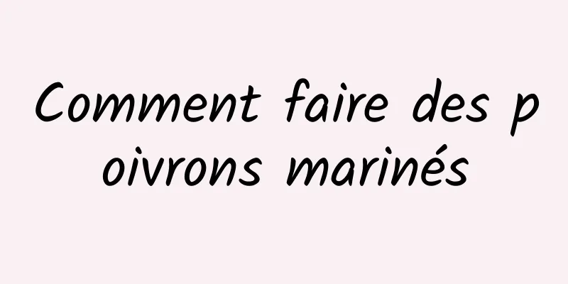 Comment faire des poivrons marinés
