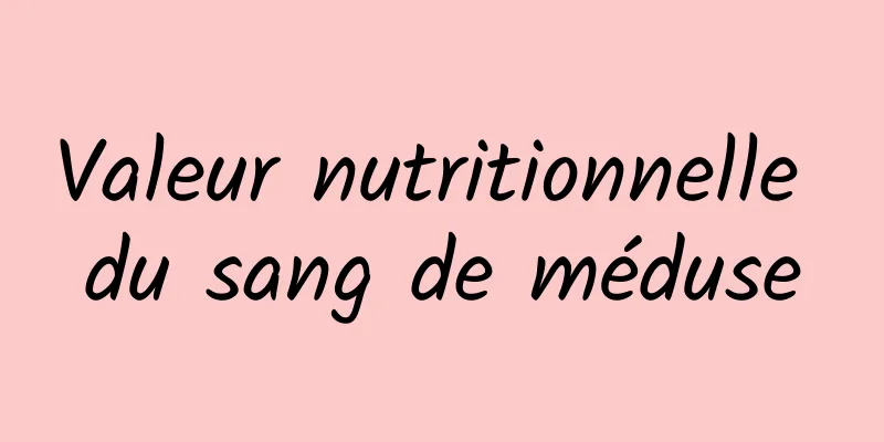 Valeur nutritionnelle du sang de méduse