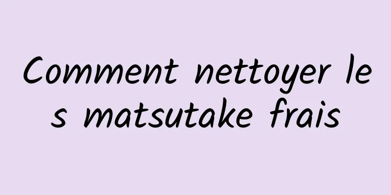 Comment nettoyer les matsutake frais