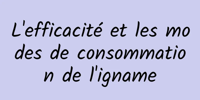 L'efficacité et les modes de consommation de l'igname