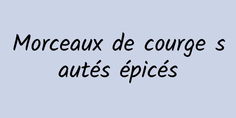 Morceaux de courge sautés épicés