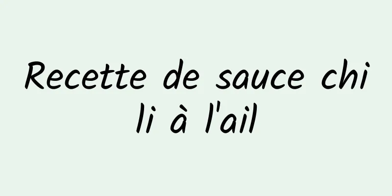 Recette de sauce chili à l'ail