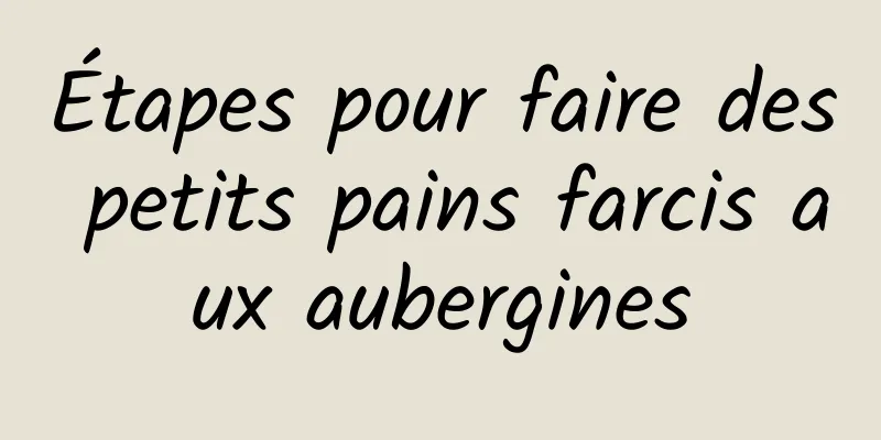 Étapes pour faire des petits pains farcis aux aubergines