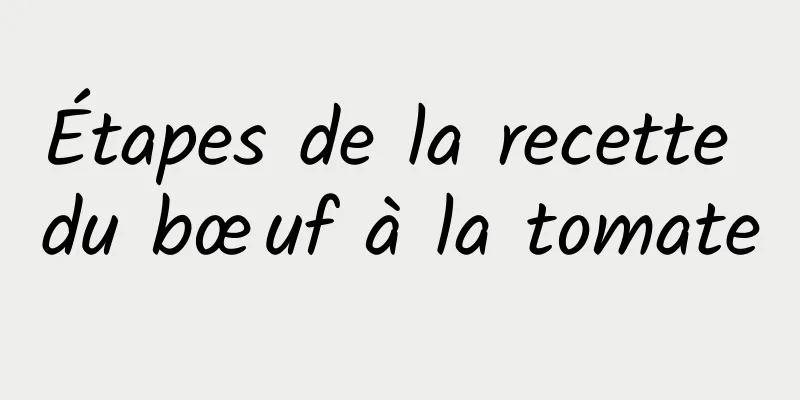 Étapes de la recette du bœuf à la tomate