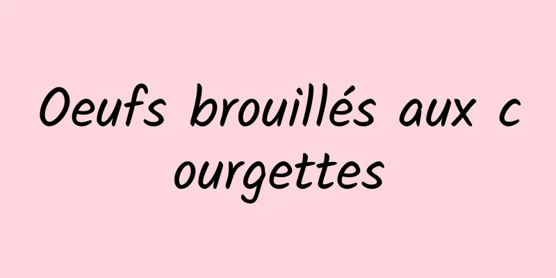 Oeufs brouillés aux courgettes
