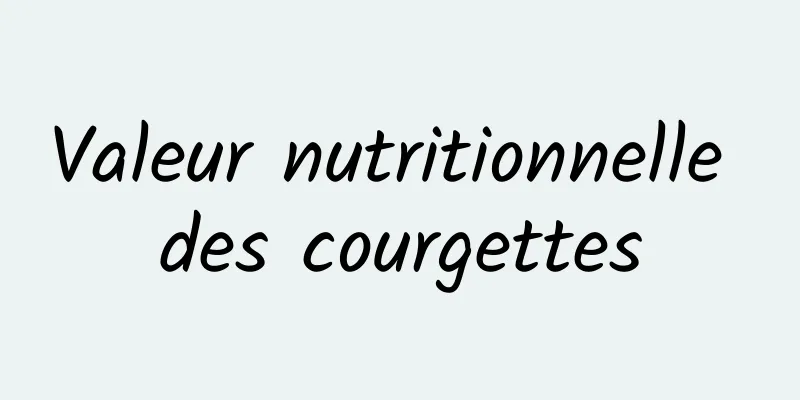 Valeur nutritionnelle des courgettes