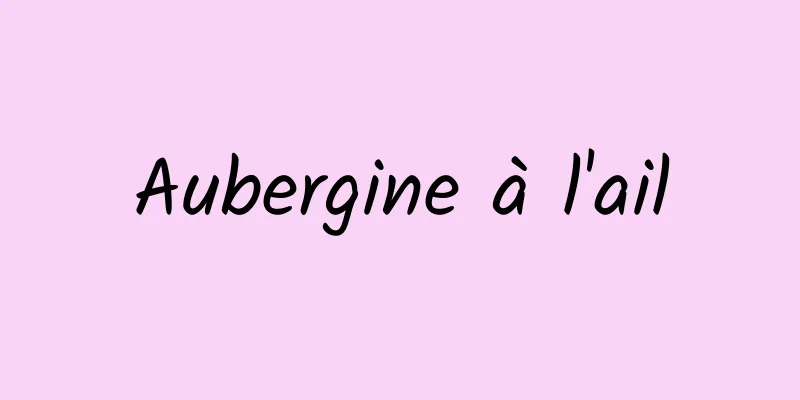 Aubergine à l'ail