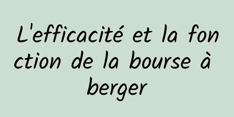 L'efficacité et la fonction de la bourse à berger