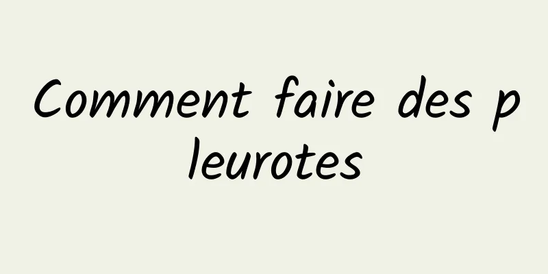 Comment faire des pleurotes