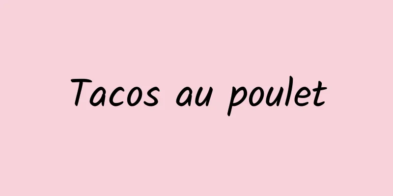 Tacos au poulet