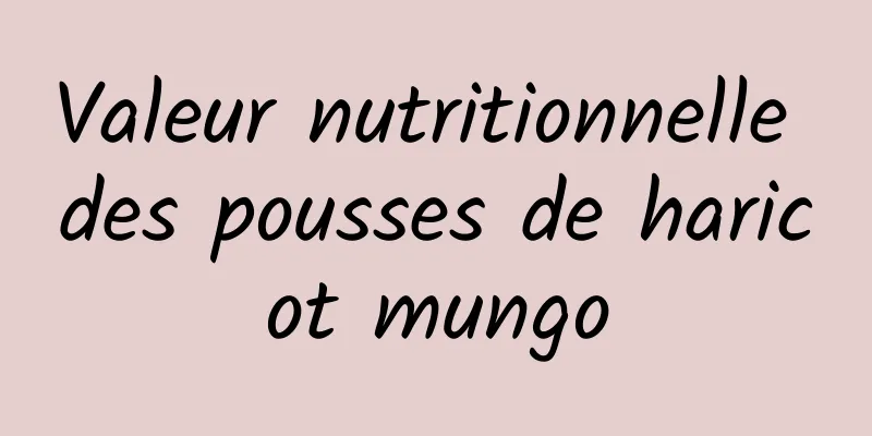 Valeur nutritionnelle des pousses de haricot mungo