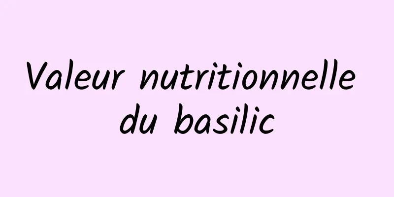 Valeur nutritionnelle du basilic