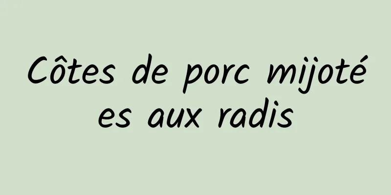 Côtes de porc mijotées aux radis