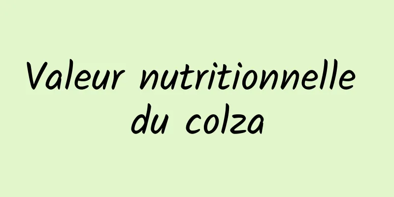 Valeur nutritionnelle du colza