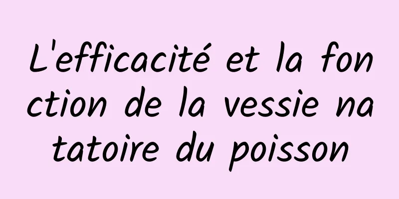 L'efficacité et la fonction de la vessie natatoire du poisson