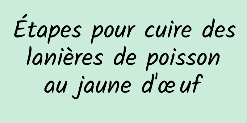 Étapes pour cuire des lanières de poisson au jaune d'œuf