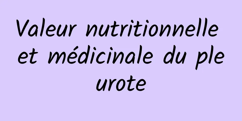 Valeur nutritionnelle et médicinale du pleurote