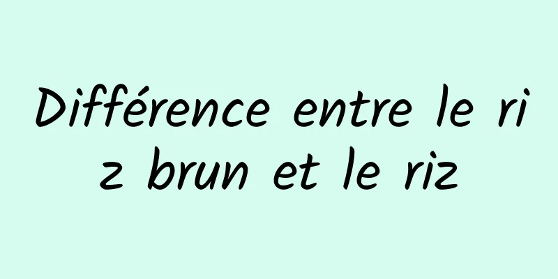 Différence entre le riz brun et le riz