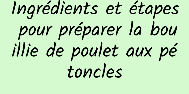 Ingrédients et étapes pour préparer la bouillie de poulet aux pétoncles