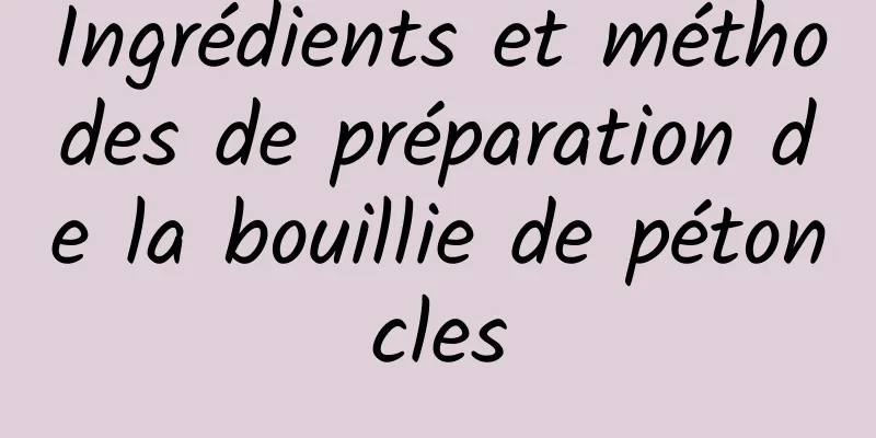 Ingrédients et méthodes de préparation de la bouillie de pétoncles