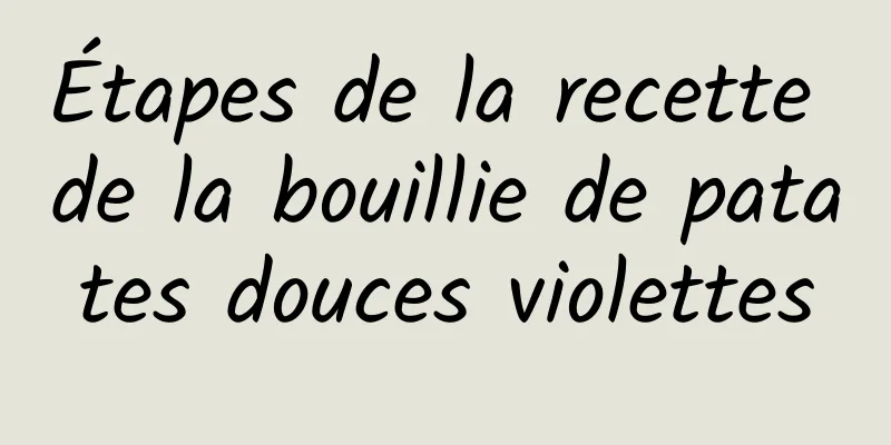 Étapes de la recette de la bouillie de patates douces violettes